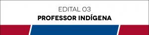 Edital 03 - Professor Indígena